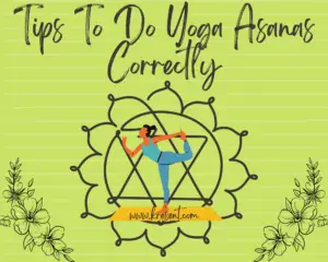 Tips To Do Yoga Asanas Correctly