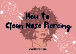 How to Clean Nose Piercing