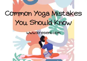 Common Yoga Mistakes You Should Know