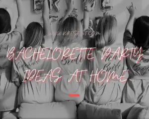 Bachelorette Party Ideas at Home