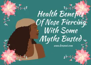 Health Benefits Of Nose Piercing With Some Myths Busted
