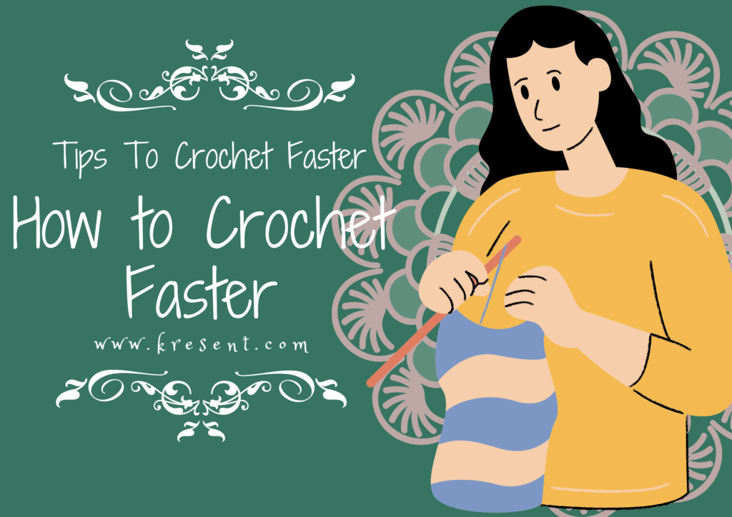 How to Crochet Faster - Tips To Crochet Faster