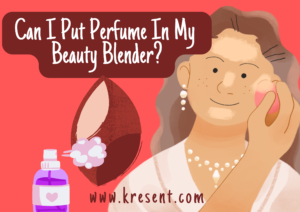 Can I Put Perfume In My Beauty Blender?