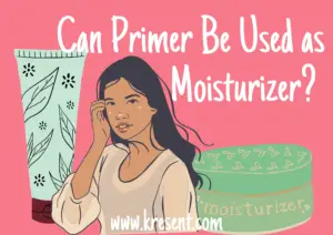 Can Primer Be Used as Moisturizer? 