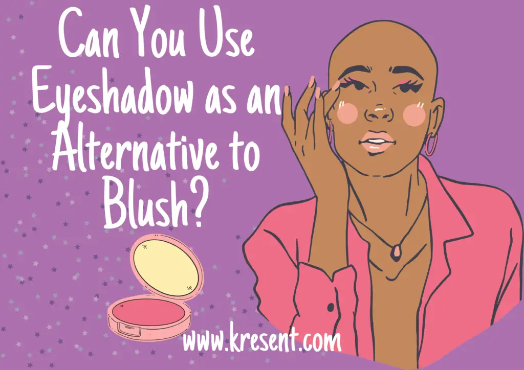 Can You Use Eyeshadow as an Alternative to Blush