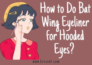 How to Do Bat Wing Eyeliner for Hooded Eyes? 