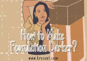 How to Make Foundation Darker?