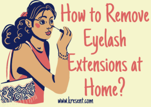 How to Remove Eyelash Extensions at Home?
