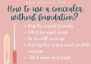 How to use a concealer without foundation?