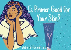Is Primer Good for Your Skin?