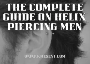 The Complete Guide On Helix Piercing Men