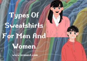Types Of Sweatshirts 