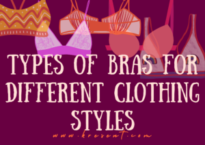 Types of Bras For Different Clothing Styles