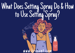 https://www.kresent.com/what-does-setting-spray-do-how-to-use-setting-spray/