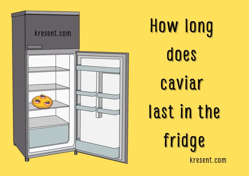 How long does caviar last in the fridge? How to tell if caviar has gone bad?