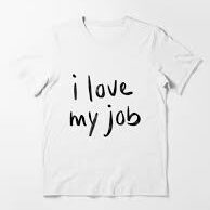 I love my job white lie shirts ideas