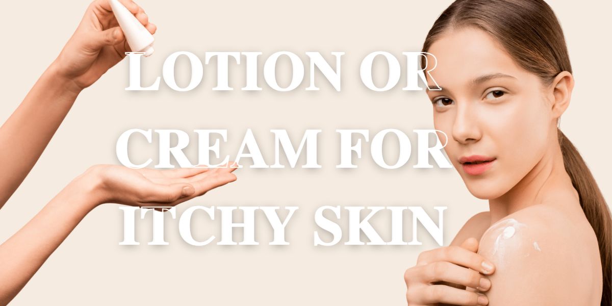 Lotion or cream for itchy skin
